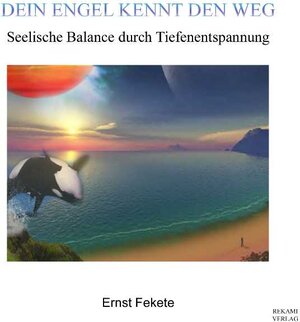Buchcover Dein Engel kennt den Weg /Arbeiten mit dem inneren Kind | Ernst Fekete | EAN 9783000145889 | ISBN 3-00-014588-5 | ISBN 978-3-00-014588-9