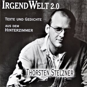 Buchcover IrgendWelt 2.0 | Thorsten Stelzner | EAN 9783000152054 | ISBN 3-00-015205-9 | ISBN 978-3-00-015205-4