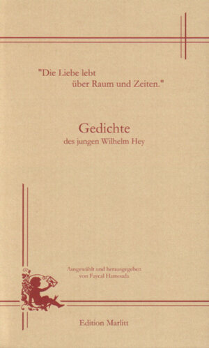 Buchcover "Die Liebe lebt über Raum und Zeiten" Gedichte des jungen Wilhelm Hey | Wilhelm Hey | EAN 9783000155338 | ISBN 3-00-015533-3 | ISBN 978-3-00-015533-8
