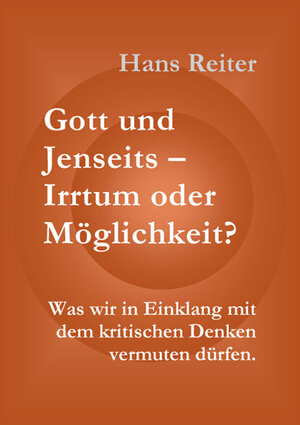 Buchcover Gott und Jenseits - Irrtum oder Möglichkeit? | Hans Reiter | EAN 9783000166556 | ISBN 3-00-016655-6 | ISBN 978-3-00-016655-6