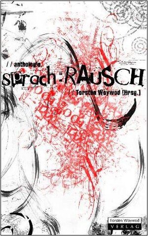 Buchcover sprach:RAUSCH | Torsten Woywod | EAN 9783000182365 | ISBN 3-00-018236-5 | ISBN 978-3-00-018236-5