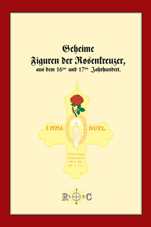 Buchcover Geheime Figuren der Rosenkreuzer aus dem 16ten und 17ten Jahrhundert | Ralph Naumann | EAN 9783000194047 | ISBN 3-00-019404-5 | ISBN 978-3-00-019404-7