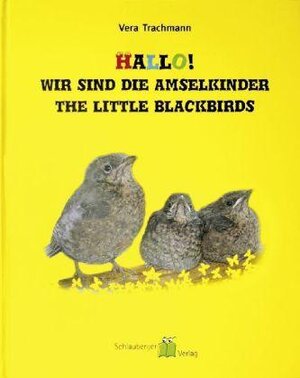 Buchcover Hallo wir sind die Amselkinder /The four Little Blackbirds | Vera Trachmann | EAN 9783000197895 | ISBN 3-00-019789-3 | ISBN 978-3-00-019789-5