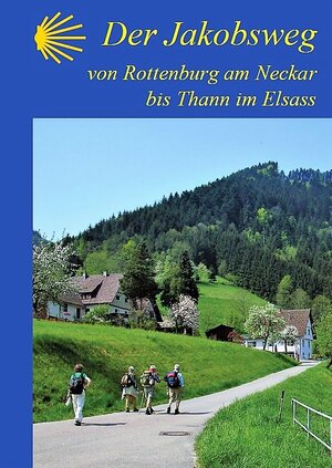 Buchcover Der Jakobsweg von Rottenburg am Neckar bis Thann im Elsass | Renate Florl | EAN 9783000208683 | ISBN 3-00-020868-2 | ISBN 978-3-00-020868-3