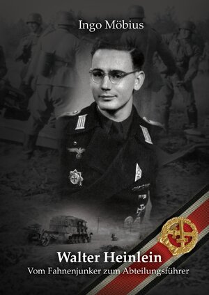 Buchcover Walter Heinlein - Vom Fahnenjunker zum Abteilungsführer | Ingo Möbius | EAN 9783000211515 | ISBN 3-00-021151-9 | ISBN 978-3-00-021151-5