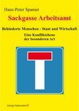 Buchcover Sackgasse Arbeitsamt. Hans-Peter Spanier | Hans-Peter Spanier | EAN 9783000213304 | ISBN 3-00-021330-9 | ISBN 978-3-00-021330-4