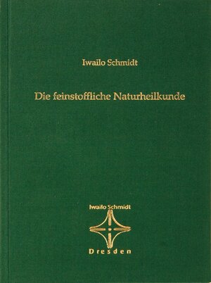 Buchcover Die feinstoffliche Naturheilkunde | Iwailo Schmidt | EAN 9783000214622 | ISBN 3-00-021462-3 | ISBN 978-3-00-021462-2