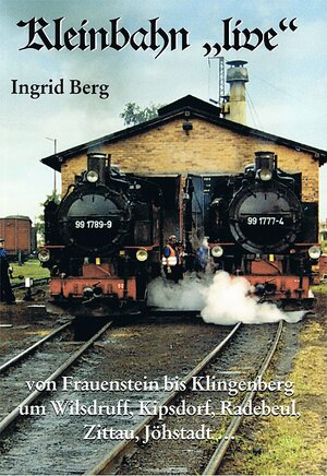 Buchcover Kleinbahn "live" | Ingrid Berg | EAN 9783000216961 | ISBN 3-00-021696-0 | ISBN 978-3-00-021696-1