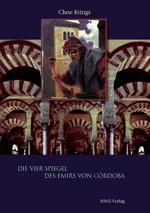 Buchcover Die vier Spiegel des Emirs von Córdoba | Cluse Krings | EAN 9783000222085 | ISBN 3-00-022208-1 | ISBN 978-3-00-022208-5