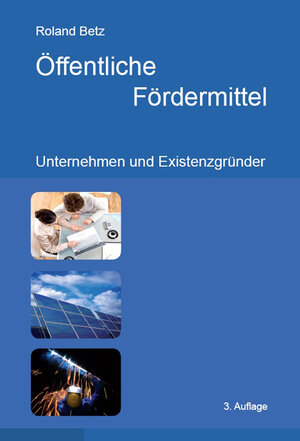 Buchcover Öffentliche Fördermittel | Roland Betz | EAN 9783000225116 | ISBN 3-00-022511-0 | ISBN 978-3-00-022511-6