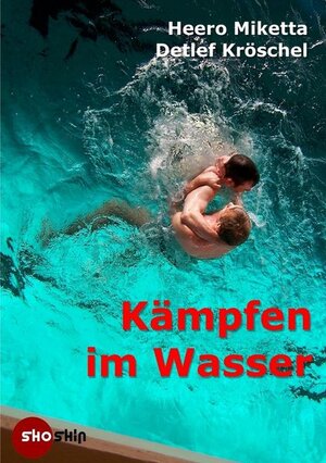 Buchcover Kämpfen im Wasser | Heero Miketta | EAN 9783000265112 | ISBN 3-00-026511-2 | ISBN 978-3-00-026511-2