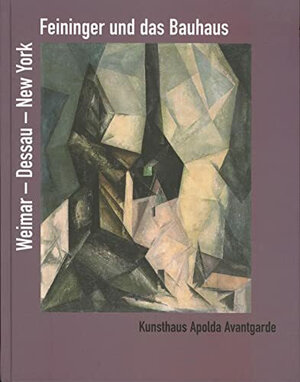 Buchcover Feininger und das Bauhaus | Andrea Fromm | EAN 9783000267406 | ISBN 3-00-026740-9 | ISBN 978-3-00-026740-6