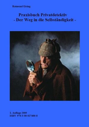 Buchcover Praxisbuch Privatdetektiv | Raimund Eising | EAN 9783000274008 | ISBN 3-00-027400-6 | ISBN 978-3-00-027400-8