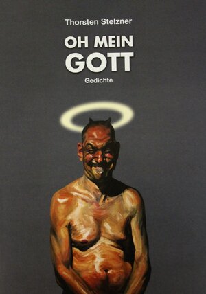 Buchcover Oh, mein Gott - Gedichte | Thorsten Stelzner | EAN 9783000291807 | ISBN 3-00-029180-6 | ISBN 978-3-00-029180-7