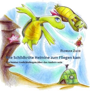 Buchcover Wie Schildkröte Helmine zum Fliegen kam | Florian Zach | EAN 9783000293085 | ISBN 3-00-029308-6 | ISBN 978-3-00-029308-5