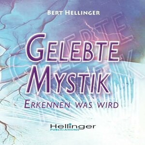 Buchcover Gelebte Mystik | Hellinger Bert | EAN 9783000293276 | ISBN 3-00-029327-2 | ISBN 978-3-00-029327-6