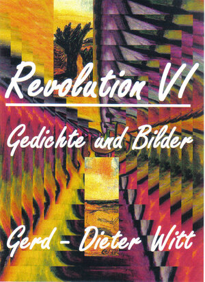Buchcover Revolution VI | Gerd-Dieter Witt | EAN 9783000296079 | ISBN 3-00-029607-7 | ISBN 978-3-00-029607-9