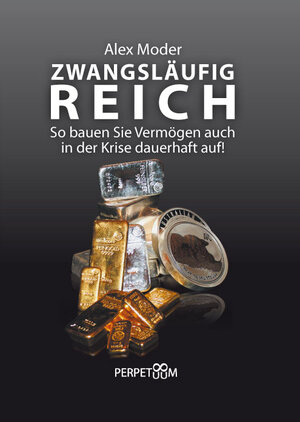 Buchcover Zwangsläufig Reich | Alex Moder | EAN 9783000300295 | ISBN 3-00-030029-5 | ISBN 978-3-00-030029-5
