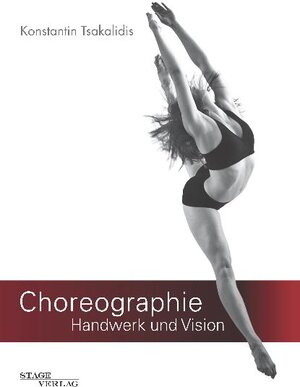 Buchcover Choreographie – Handwerk und Vision | Konstantin Tsakalidis | EAN 9783000303609 | ISBN 3-00-030360-X | ISBN 978-3-00-030360-9