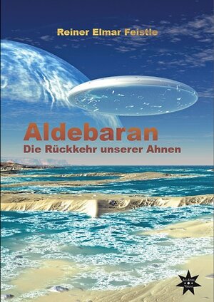 Buchcover Aldebaran | Reiner Elmar Feistle | EAN 9783000319747 | ISBN 3-00-031974-3 | ISBN 978-3-00-031974-7