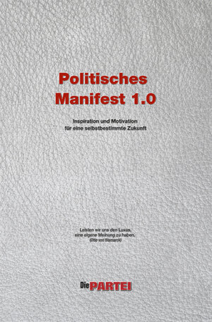 Buchcover Politisches Manifest 1.0 der Realpolitischen Plattform von "Die PARTEI" | Gerd Bruckner | EAN 9783000322785 | ISBN 3-00-032278-7 | ISBN 978-3-00-032278-5