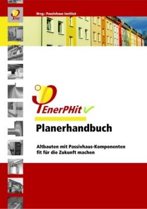 Buchcover EnerPHit Planerhandbuch | Wolfgang Feist | EAN 9783000326370 | ISBN 3-00-032637-5 | ISBN 978-3-00-032637-0