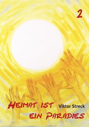 Buchcover Heimat ist ein Paradies, Band 2 | Viktor Streck | EAN 9783000326721 | ISBN 3-00-032672-3 | ISBN 978-3-00-032672-1