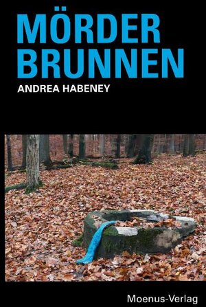Buchcover Mörderbrunnen | Andrea Habeney | EAN 9783000332463 | ISBN 3-00-033246-4 | ISBN 978-3-00-033246-3
