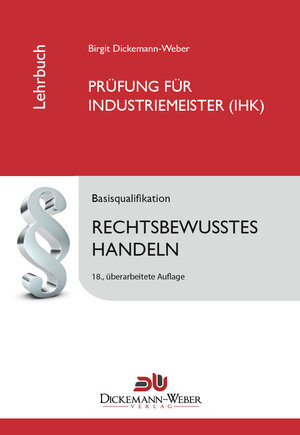 Buchcover Industriemeister - Lehrbuch: Rechtsbewusstes Handeln | Birgit Dickemann-Weber | EAN 9783000342226 | ISBN 3-00-034222-2 | ISBN 978-3-00-034222-6
