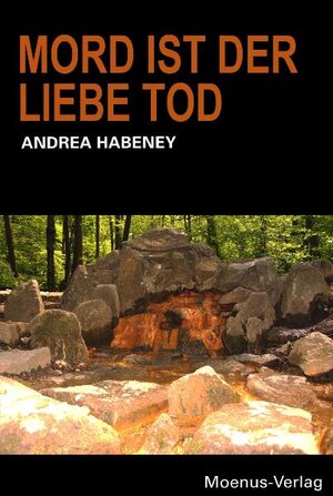 Buchcover Mord ist der Liebe Tod | Andrea Habeney | EAN 9783000348938 | ISBN 3-00-034893-X | ISBN 978-3-00-034893-8
