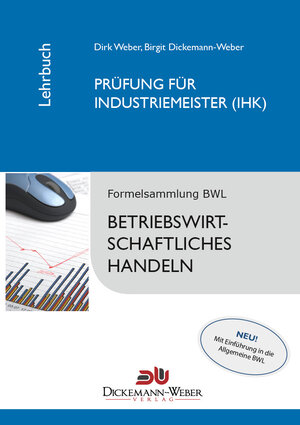 Buchcover Industriemeister - Lehrbuch: Betriebswirtschaftslehre / Betriebswirtschaftliches Handeln | Birgit Dickemann-Weber | EAN 9783000361227 | ISBN 3-00-036122-7 | ISBN 978-3-00-036122-7