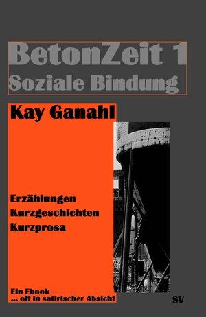 Buchcover BetonZeit 1. Soziale Bindung | Kay Ganahl | EAN 9783000365348 | ISBN 3-00-036534-6 | ISBN 978-3-00-036534-8