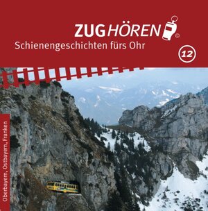 Buchcover ZUGhören 12 - Oberbayern, Ostbayern, Franken | Markus Wetterauer | EAN 9783000372643 | ISBN 3-00-037264-4 | ISBN 978-3-00-037264-3