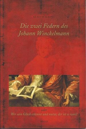 Buchcover Die zwei Federn des Johann Winckelmann. Oder: Wer sein Glück erkennt und nutzt, der ist es wert! | Klaus-W. Haupt | EAN 9783000385094 | ISBN 3-00-038509-6 | ISBN 978-3-00-038509-4