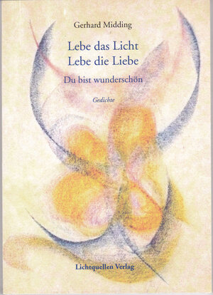 Buchcover Lebe das Licht - Lebe die Liebe | Gerhard Midding | EAN 9783000390289 | ISBN 3-00-039028-6 | ISBN 978-3-00-039028-9