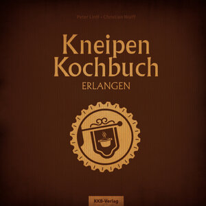 Buchcover Kneipenkochbuch Erlangen | Christian Wolff | EAN 9783000402814 | ISBN 3-00-040281-0 | ISBN 978-3-00-040281-4