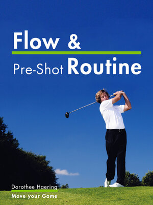 Buchcover Flow & Pre-Shot Routine: Golf Tips | Dorothee Haering | EAN 9783000404184 | ISBN 3-00-040418-X | ISBN 978-3-00-040418-4