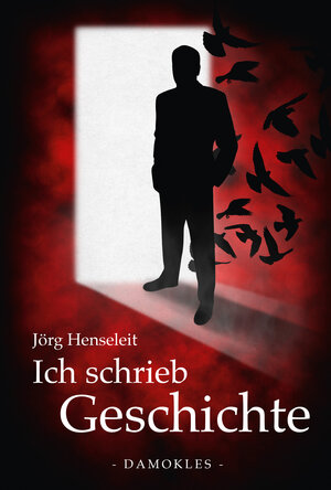 Buchcover Ich schrieb Geschichte | Jörg Henseleit | EAN 9783000426797 | ISBN 3-00-042679-5 | ISBN 978-3-00-042679-7