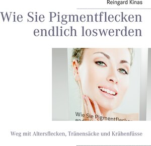 Buchcover Wie Sie Pigmentflecken endlich loswerden! | Reingard Kinas | EAN 9783000435645 | ISBN 3-00-043564-6 | ISBN 978-3-00-043564-5