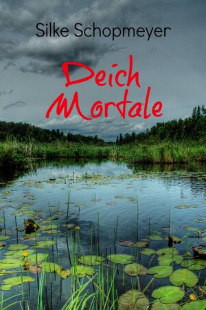 Buchcover Deich Mortale | Silke Schopmeyer | EAN 9783000448607 | ISBN 3-00-044860-8 | ISBN 978-3-00-044860-7