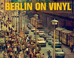 Buchcover Berlin on Vinyl | Bernd Leyon | EAN 9783000461927 | ISBN 3-00-046192-2 | ISBN 978-3-00-046192-7