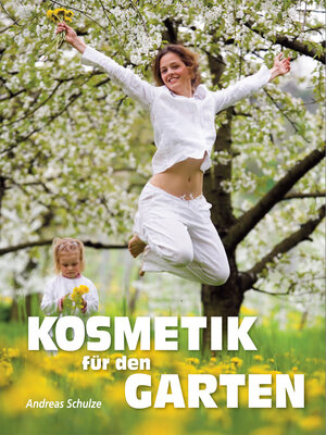 Buchcover Kosmetik für den Garten | Andreas Schulze | EAN 9783000472961 | ISBN 3-00-047296-7 | ISBN 978-3-00-047296-1
