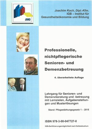Buchcover Professionelle, nichtpflegerische Senioren- und Demenzbetreuung | Joachim Koch | EAN 9783000477270 | ISBN 3-00-047727-6 | ISBN 978-3-00-047727-0