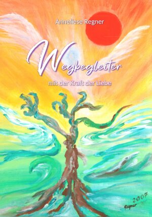 Buchcover Wegbegleiter mit der Kraft der Liebe  | EAN 9783000481031 | ISBN 3-00-048103-6 | ISBN 978-3-00-048103-1
