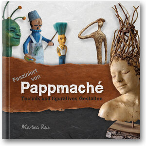 Buchcover Fasziniert von Pappmaché. | Martina Reis | EAN 9783000485763 | ISBN 3-00-048576-7 | ISBN 978-3-00-048576-3