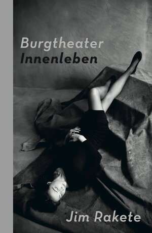 Buchcover Jim Rakete - Burgtheater Innenleben  | EAN 9783000486944 | ISBN 3-00-048694-1 | ISBN 978-3-00-048694-4