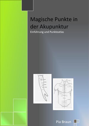 Buchcover Magische Punkte in der Akupunktur | Pia Braun | EAN 9783000516160 | ISBN 3-00-051616-6 | ISBN 978-3-00-051616-0