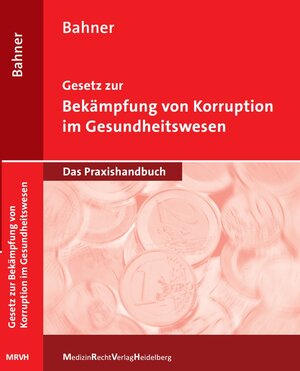 Buchcover Gesetz zur Bekämpfung von Korruption im Gesundheitswesen | Beate Bahner | EAN 9783000518249 | ISBN 3-00-051824-X | ISBN 978-3-00-051824-9