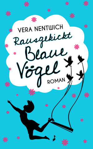 Buchcover Rausgekickt: Blaue Vögel | Vera Nentwich | EAN 9783000520709 | ISBN 3-00-052070-8 | ISBN 978-3-00-052070-9