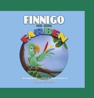 Buchcover Finnigo und seine Farben - Das Kinderbuch für die Trennung der Eltern | Linda Sötsch | EAN 9783000525018 | ISBN 3-00-052501-7 | ISBN 978-3-00-052501-8